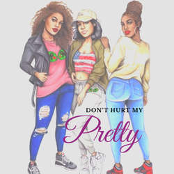 Don’t Hurt My Pretty